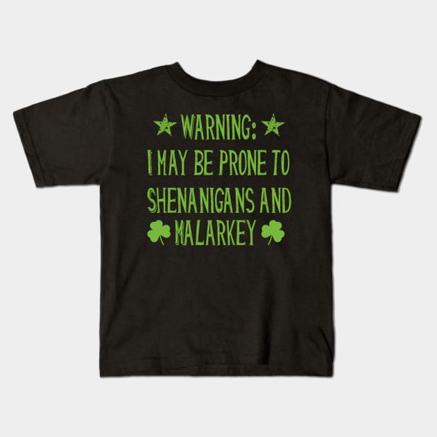 Warning! Prone to Shenanigans and Malarky St. Patrick's Day Kids T-Shirt by MCAL Tees